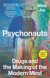 Psychonauts:Drugs and the Making of the Modern Mind '24
