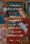 Female Devotion and Textile Imagery in Medieval English Literature H 328 p. 24