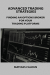 Advanced Trading Strategies: Finding an Options Broker for Your Trading Platforms P 80 p.