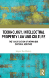 Technology, Intellectual Property Law and Culture: The Tangification of Intangible Cultural Heritage H 170 p. 24