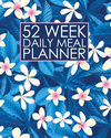52 Week Daily Meal Planner: Tropical Flowers Meal Planner Helps Plan and Prepare Tasty Meals for Your Family. with Recipe Lists