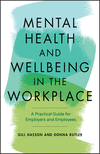 Mental Health and Wellbeing in the Workplace:A Practical Guide for Employers and Employees '20