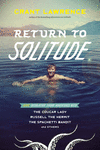 Return to Solitude: More Desolation Sound Adventures with the Cougar Lady, Russell the Hermit, the Spaghetti Bandit and Others P