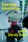 Everyday Adventures with Unruly Data '22