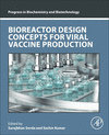 Bioreactor Design Concepts for Viral Vaccine Production(Progress in Biochemistry and Biotechnology) P 474 p. 24