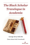 The Black Scholar Travelogue in Academia (Counterpoints, Vol. 541) '23