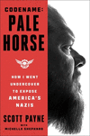 Code Name: Pale Horse: How I Went Undercover to Expose America's Nazis H 288 p.