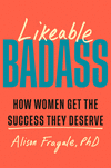 Likeable Badass: How Women Get the Success They Deserve H 256 p. 24