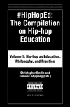 #HipHopEd, Vol. 1: Hip-hop as Education, Philosophy, and Practice (Revolutionizing Urban Education, Vol. 1)