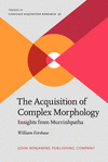 The Acquisition of Complex Morphology:Insights from Murrinhpatha (Trends in Language Acquisition Research, Vol. 30) '21