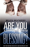 Are You Arresting Your Blessing?: Are You Waiting On God Or Is God Waiting on You? P 130 p. 23