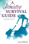 A Ministry Survival Guide: Straight from the Heart P 232 p. 22