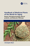 Handbook of Medicinal Plants of the World for Aging:Botany, Ethnopharmacology, Natural Products, and Molecular Pathways '23