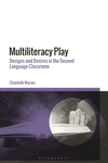 Multiliteracy Play: Designs and Desires in the Second Language Classroom H 240 p. 24