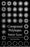 Compound Polytopes: Polygons, Tilings, Polyhedra P 124 p.