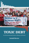 Toxic Debt:An Environmental Justice History of Detroit (Justice, Power, and Politics) '21
