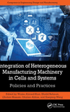 Integration of Heterogeneous Manufacturing Machinery in Cells and Systems: Policies and Practices(Computers in Engineering Desig
