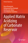 Applied Matrix Acidizing of Carbonate Reservoir, 2024 ed. (Petroleum Engineering) '24