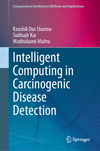 Intelligent Computing in Carcinogenic Disease Detection (Computational Intelligence Methods and Applications) '24