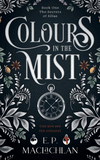 Colours in the Mist(Secrets of Sòlas 1) P 336 p.
