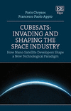 CubeSats: Invading and Shaping the Space Industry:The Impact of Nano-Satellite Innovators on Space Exploration '24