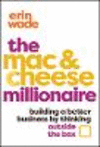 The Mac & Cheese Millionaire: Building a Better Bu siness by Thinking Outside the Box H 266 p. 24