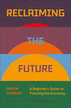 Reclaiming the Future – A Beginner's Guide to Planning the Economy P 272 p. 24
