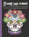2019 Sugar Skull Planner Flowers Organize Your Weekly, Monthly, & Daily Agenda: Features Year at a Glance Calendar, List of Holi
