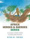 Africa Heroes & Sheroes Series: A Classic Story from Kilimanjaro Region P 30 p.