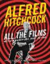 Alfred Hitchcock All the Films: The Story Behind Every Movie, Episode, and Short H 648 p.