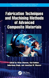 Fabrication Techniques and Machining Methods of Advanced Composite Materials(Innovations in Smart Manufacturing for Long-Term De