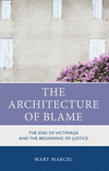 The Architecture of Blame:The End of Victimage and the Beginning of Justice '24