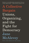 A Collective Bargain: Unions, Organizing, and the Fight for Democracy P 304 p. 21