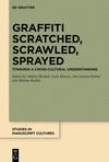 Graffiti Scratched, Scrawled, Sprayed(Studies in Manuscript Cultures Vol. 35) hardcover 511 p. 23