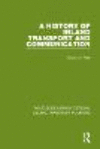 A History of Inland Transport and Communication(Routledge Library Edtions: Global Transport Planning) P 550 p. 23