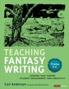 Teaching Fantasy Writing:Lessons That Inspire Student Engagement and Creativity, Grades K-6 (Corwin Literacy)