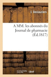 A MM. Les Abonn　s Du Journal de Pharmacie P 22 p. 18