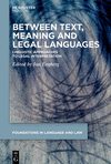 Between Text, Meaning and Legal Languages:Linguistic Approaches to Legal Interpretation (ISSN, Vol. 8) '23