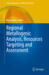 Regional Metallogenic Analysis, Resources Targeting and Assessment (Modern Approaches in Solid Earth Sciences, Vol. 26) '24