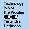 Technology is Not the Problem Unabridged ed. 24