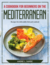 A Cookbook for Beginners on the Mediterranean Diet: Recipes for delectable fish and seafood P 120 p. 22