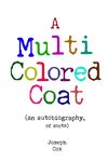 A Multi Colored Coat: (an autobiography of sorts) P 334 p.