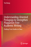 Understanding-Oriented Pedagogy to Strengthen Plagiarism-Free Academic Writing 2024th ed. H 24