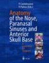 Anatomy of the Nose, Paranasal Sinuses and Antherior Skull Base.　hardcover　224 p., 300 illus.