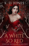 A White So Red: A Dark Fairy Tale Retelling of Snow White P 426 p. 20