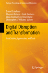 Digital Disruption and Transformation:Case Studies, Approaches, and Tools (Springer Proceedings in Business and Economics) '24