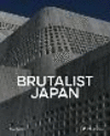 Brutalist Japan: A Photographic Tour of Post-War Japanese Architecture H 240 p.