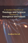 A Modern Relation of Theology and Science Assisted by Emergence and Kenosis H 242 p. 18