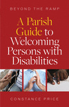 A Parish Guide to Welcoming Persons with Disabilities: Beyond the Ramp P 32 p. 21