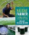 The Algae Farmer: A Complete Guide to Small Scale Algae Production P 352 p. 24